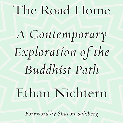 The Road Home: A Contemporary Exploration of the Buddhist Path, by Ethan Nichtern The Road Home: A Contemporary Exploration of the Buddhist Path, by Ethan Nichtern