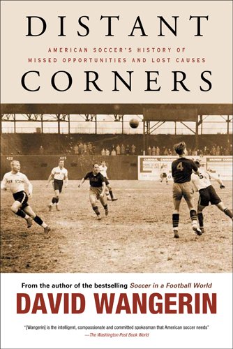 Download Distant Corners: American Soccer's History of Missed Opportunities and Lost Causes (Sporting) Download Distant Corners: American Soccer's History of Missed Opportunities and Lost Causes (Sporting)