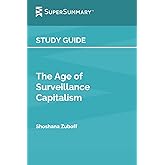 Study Guide: The Age of Surveillance Capitalism by Shoshana Zuboff (SuperSummary)