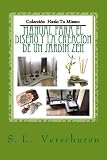 Manual para el diseño y creacion de un Jardin Zen: Una guía fácil y rápida para ayudarte a crear tu propio Jardin Zen (Coleccion Hazlo tu mismo) (Volume 1) (Spanish Edition)