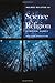 Science and Religion: A Critical Survey