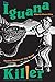 The Iguana Killer: Twelve Stories of the Heart