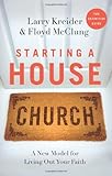 Starting a House Church: A New Model for Living Out Your Faith