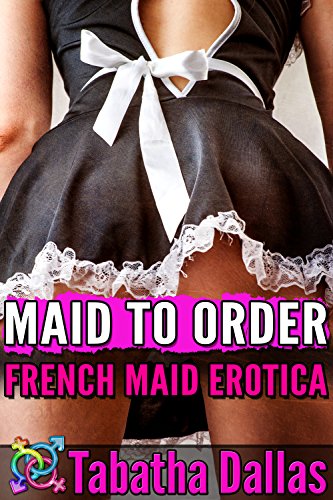 Maid to Order (Femdom Feminization): French Maid Erotica