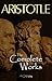Aristotle: The Complete Works by Aristotle