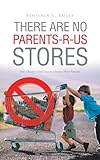 Image de There are No Parents - R - Us Stores: Our Children Don't Get to Choose their Parents