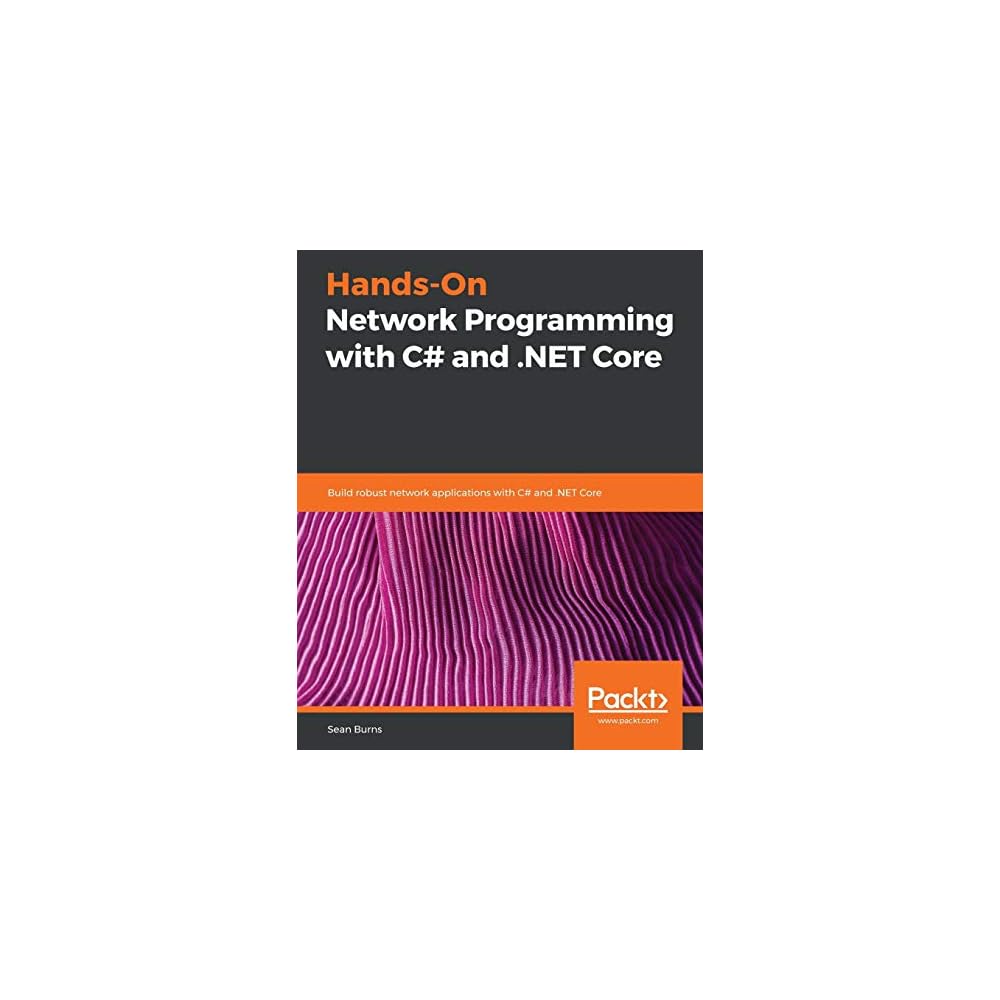Buy Hands-On Network Programming with C# and .NET Core: Build robust ...