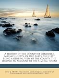 Front cover for the book A History of the County of Berkshire, Massachusetts, in Two Parts: The First Being a General View of the County; the Second, an Account of the Several Towns by David D. Field