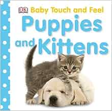 Baby Touch and Feel Puppies and Kittens Baby Touch Feel