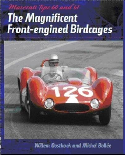 Maserati Tipo 60 and 61: The Magnificent Front-engined Birdcages (Volume 1)