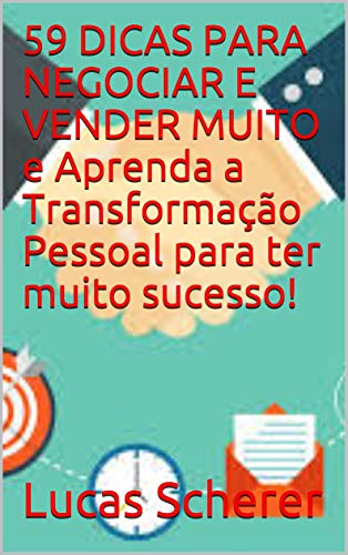 59 DICAS PARA NEGOCIAR E VENDER MUITO e Aprenda a Transformação Pessoal ...