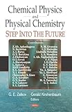 Chemical Physics and Physical Chemistry : Step into the Future, Zaikov, Gennadii Efremovich and Kirshenbaum, Gerald S., 1600217273