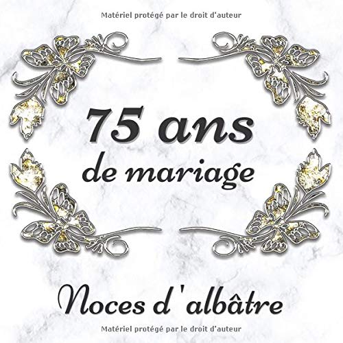 75 Ans De Mariage Noces D Albatre Livre D Or Personnalise Anniversaire De Mariage 72 Pages Pour Les Felicitations French Edition Editions Honorer Le Mariage Amazon Com Books 75 Ans De Mariage Noces D Albatre Livre D Or Personnalise Anniversaire De Mariage 72 Pages Pour Les Felicitations French Edition Editions Honorer Le Mariage Amazon Com Books