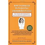 How to Conquer the New York Times Crossword Puzzle: Tips, Tricks and Techniques to Master America's Favorite Puzzle by The Ne