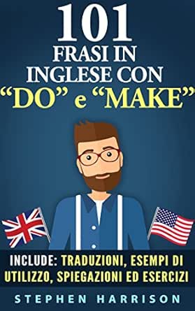 101 Frasi In Inglese Con Do E Make 101 Frasi In Inglese Con Vol 1 Italian Edition Kindle Edition By Harrison Stephen Reference Kindle Ebooks Amazon Com