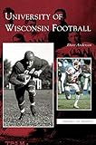University of Wisconsin Football by Dave Anderson