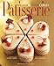 Patisserie: A Masterclass in Classic and Contemporary Patisserie