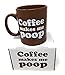16oz Coffee Makes Me Poop! ~ Funny Saying Mug/cup ~ 16 Oz ~ Dark Brown with White Letters by Island Dogs