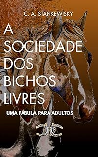 Livro A Sociedade Dos Bichos Livres: Uma Fábula Para Adultos