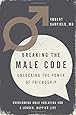 Breaking the Male Code: Unlocking the Power of Friendship