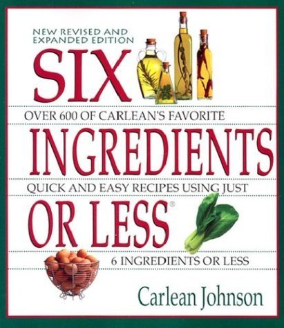 Download Six Ingredients or Less: Revised & Expanded (Cookbooks and Restaurant Guides) by Carlean Johnson (2008-01-01)