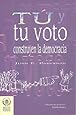 You and your vote build democracy (Tu y tu voto construyen la democracia) (Spanish Edition)