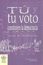 You and your vote build democracy (Tu y tu voto construyen la democracia) (Spanish Edition)