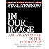 In Our Image: America's Empire in the Philippines