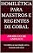 Livro Homilética para Maestros e Regentes de Coral : Homilética e sua relação com a música coral sacra