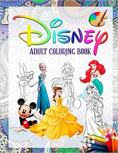 Disney Adult Coloring Book: Exclusive High Quality Images For Adult Relaxation Disney Adult Coloring Book: Exclusive High Quality Images For Adult Relaxation