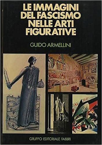 Amazon It Le Immagini Del Fascismo Nelle Arti Figurative G Armellini Libri