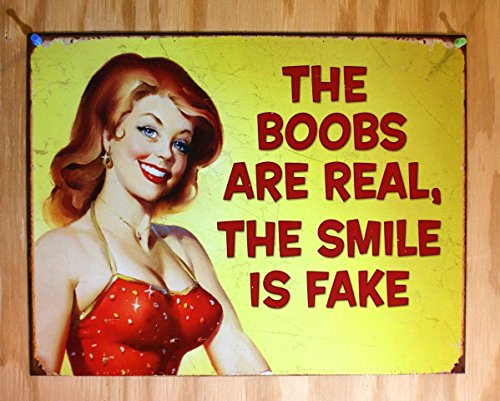 The Boobs are Real The Smile is Fake Tin Sign 13 x 16in