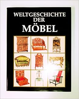 Weltgeschichte Der Mobel Geschichte Der Mobel Vom Alten Agypten Bis In Die Gegenwart Amazon De Hayward Helena Bucher