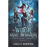 The Witch of Shadowmarsh (The Moonstone Chronicles Book 1)