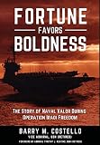 Fortune Favors Boldness: The Story of Naval Valor During Operation Iraqi Freedom by