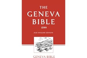 The Geneva Bible 1599: Old and New Testaments used by many English Dissenters - Translations of the Bible into English