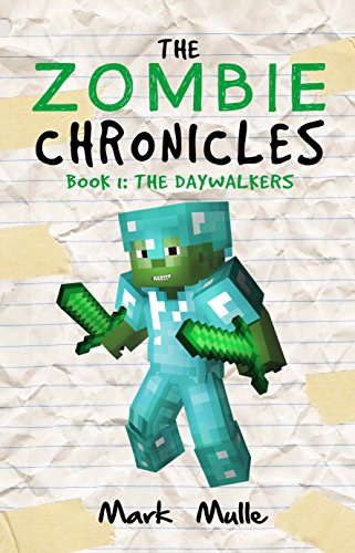 The Zombie Chronicles (Book 1): The Daywalkers (An Unofficial Minecraft Book for Kids Ages 9 - 12 (Preteen)