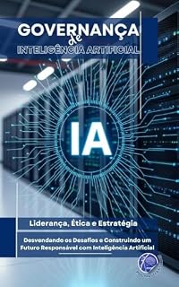 Livro Governança de IA: Liderança, Ética e Estratégia (Inteligência Artificial)