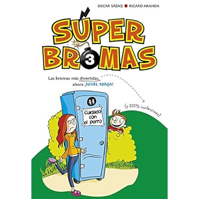 Las bromas más divertidas (y 100% inofensivas) ahora ¡Nivel ninja! (Súper Bromas) (No ficción ilustrados) Las bromas más divertidas (y 100% inofensivas) ahora ¡Nivel ninja! (Súper Bromas) (No ficción ilustrados)