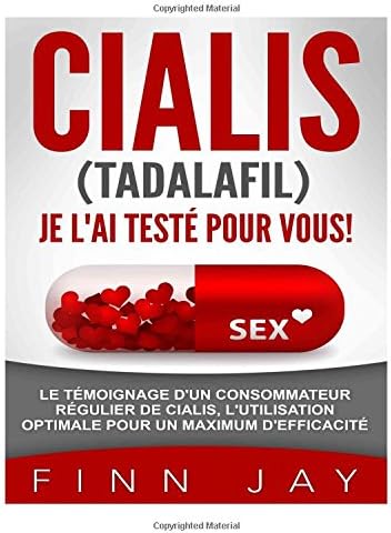 CIALIS (Tadalafil) J'AI TESTE POUR VOUS !: L'utilisation, les erreurs à ne pas commettre, les effets "sur le terrain" une expérience vécue enrichissante et unique. (French Edition) (French) Paperback – May 8, 2016