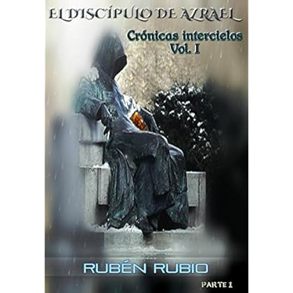 El discípulo de Azrael: Parte 1 (Crónicas intercielos)