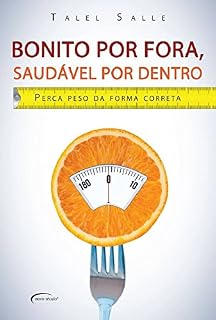 Livro Bonito por Fora, Saudável por Dentro: Perca Peso da Forma Correta