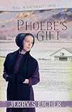 Phoebe's Gift (Peace in the Valley Book 2) by Jerry S. Eicher