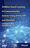 Problem-Based Learning in Communication Systems Using MATLAB and Simulink (IEEE Series on Digital & Mobile Communication)