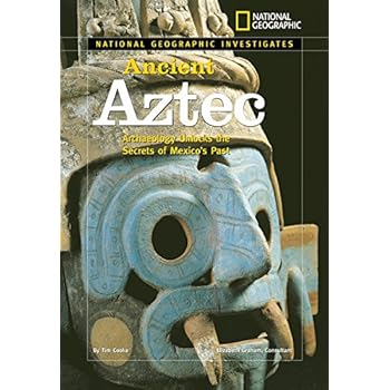 National Geographic Investigates: Ancient Aztec: Archaeology Unlocks the Secrets of Mexico's Past