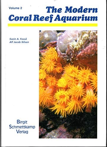 The Modern Coral Reef Aquarium, Vol. 1: Fossa, Svein A., Nilsen