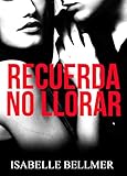 Recuerda no llorar (Spanish Edition)