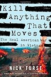 Kill Anything That Moves: The Real American War in Vietnam (American Empire Project)