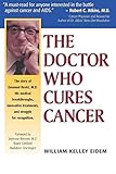 The Doctor Who Cures Cancer by William Kelley Eidem