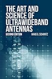 The Art and Science of Ultrawideband Antennas, Second Edition (Artech House Antennas and Electromagnetics Analysis Library) by Hans G. Schantz